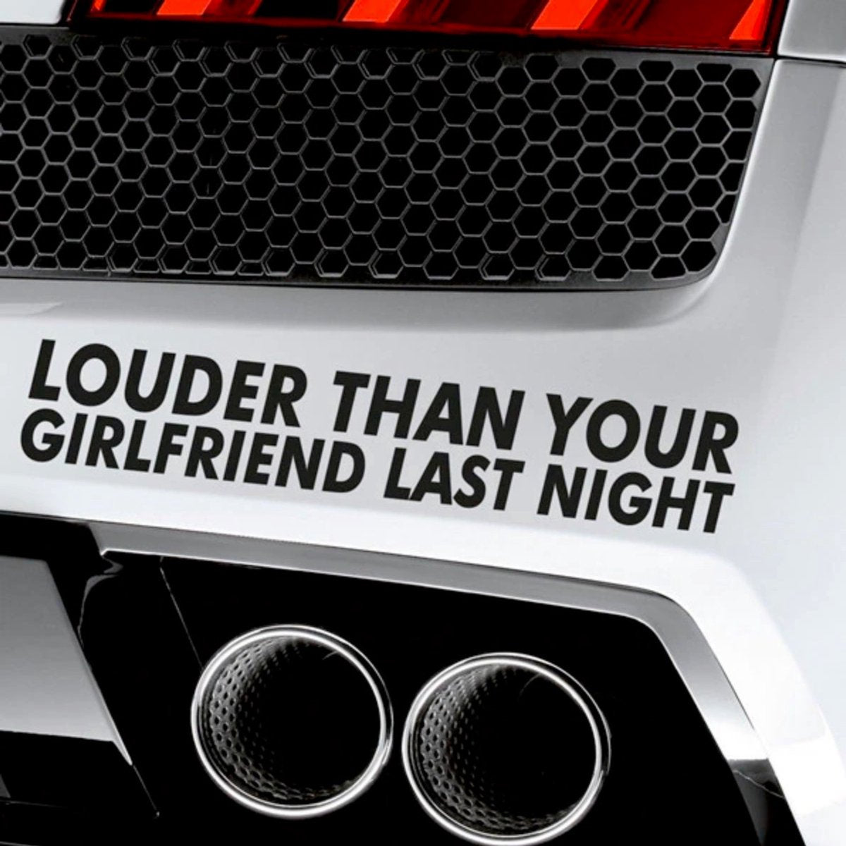 Autosticker - Louder Than Your Girlfriend Last Night - Grappige Auto Sticker Wit - Hoogwaardig Vinyl - Autostickers Wrap Folie - universeel/alle automerken