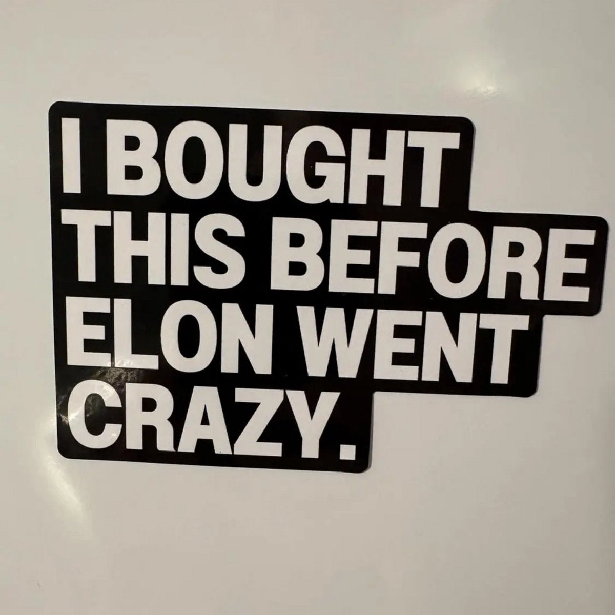 Auto Sticker - I BOUGHT THIS BEFORE ELON WENT CRAZY - Elon - Wit Zwart - 1 Meme Sticker - Hoogwaardig Vinyl - Autostickers Wrap Folie - Geschikt voor Tesla - Auto Accessoires