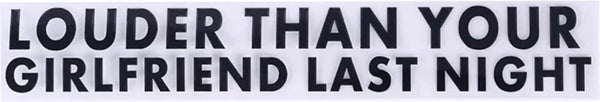 Autosticker - Louder Than Your Girlfriend Last Night - Grappige Auto Sticker Zwart - Hoogwaardig Vinyl - Autostickers Wrap Folie - universeel/alle automerken