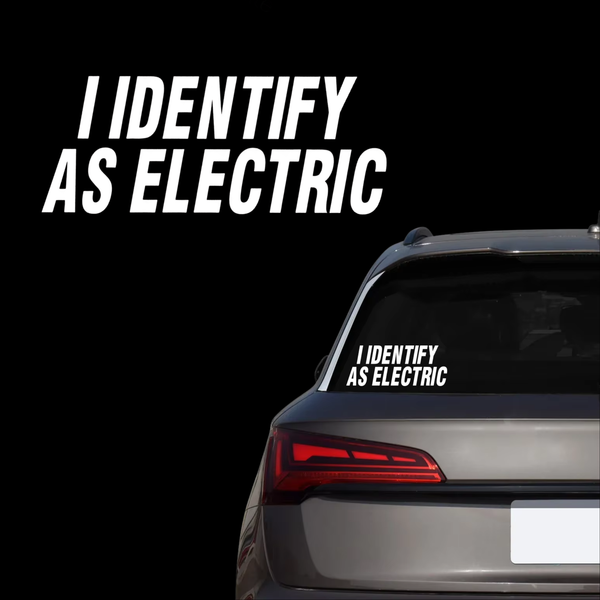 Auto Sticker - I IDENTIFY AS ELECTRIC - Wit - 1 Meme Sticker - Hoogwaardig Vinyl - Autostickers Wrap Folie - Universeel - Embleem - Auto Accessoires