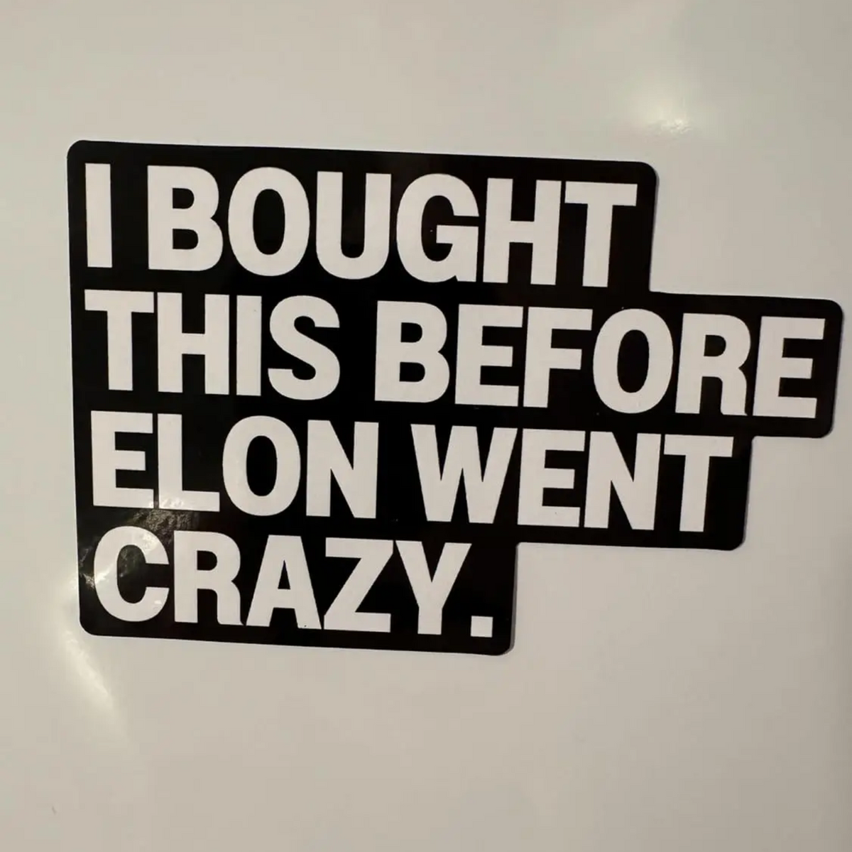 Auto Sticker - I BOUGHT THIS BEFORE ELON WENT CRAZY - Elon - Wit Zwart - 1 Meme Sticker - Hoogwaardig Vinyl - Autostickers Wrap Folie - Geschikt voor Tesla - Auto Accessoires